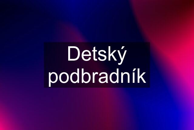 Detský podbradník