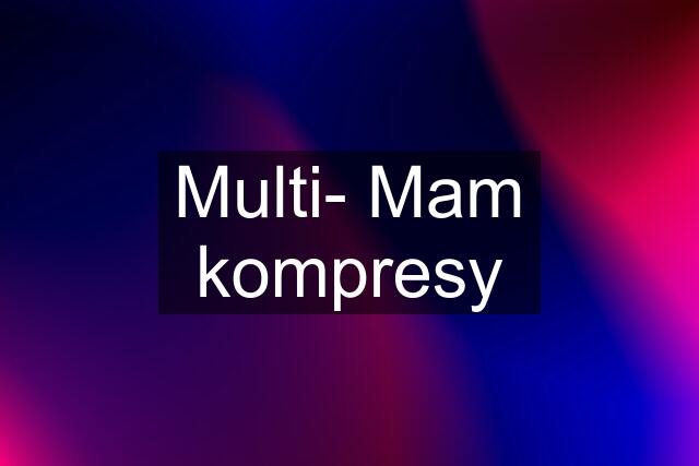 Multi- Mam kompresy