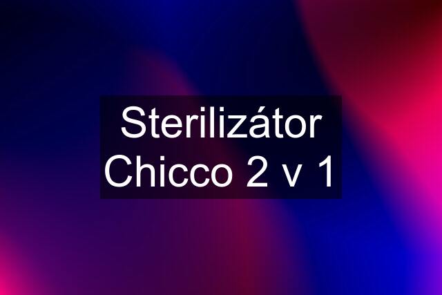 Sterilizátor Chicco 2 v 1