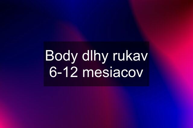 Body dlhy rukav 6-12 mesiacov