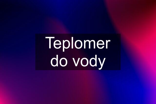 Teplomer do vody