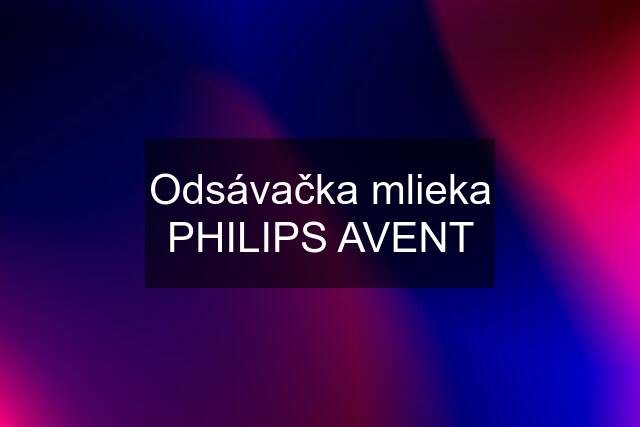 Odsávačka mlieka PHILIPS AVENT