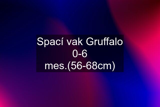 Spací vak Gruffalo 0-6 mes.(56-68cm)