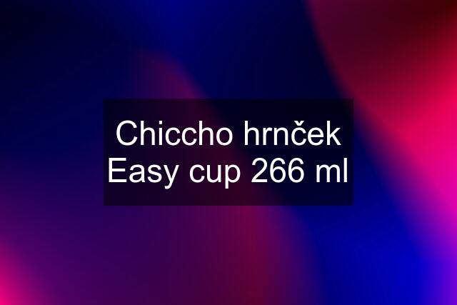 Chiccho hrnček Easy cup 266 ml