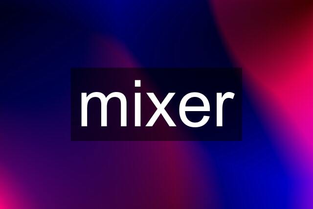 mixer