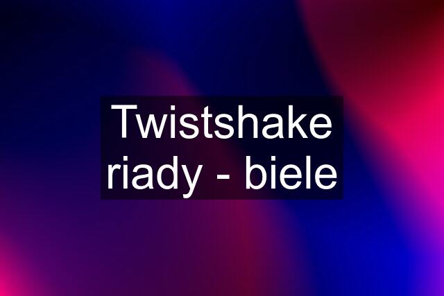 Twistshake riady - biele