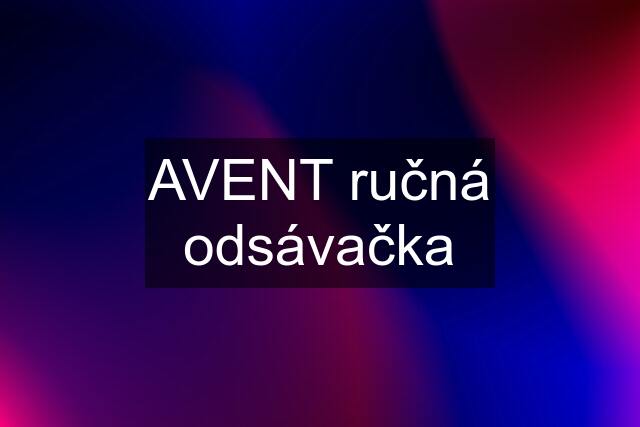 AVENT ručná odsávačka