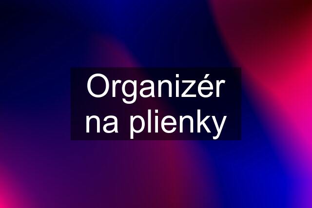 Organizér na plienky