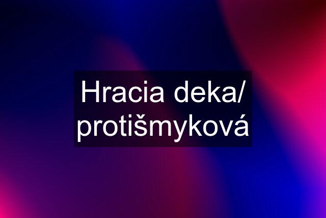 Hracia deka/ protišmyková