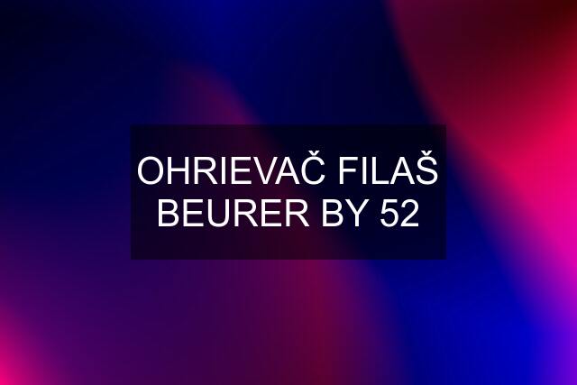 OHRIEVAČ FILAŠ BEURER BY 52