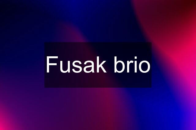 Fusak brio