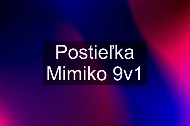 Postieľka Mimiko 9v1