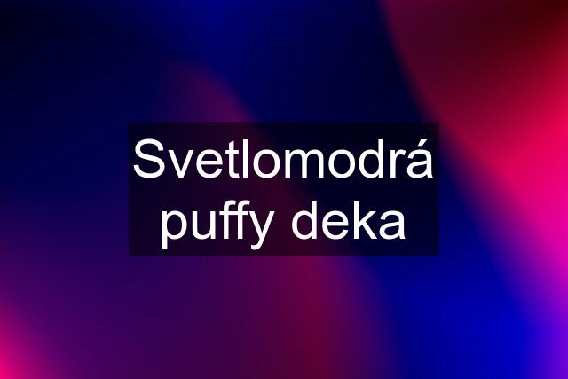 Svetlomodrá puffy deka