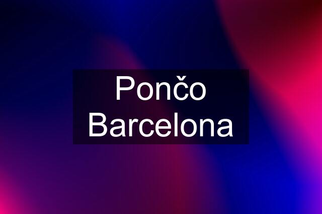 Pončo Barcelona