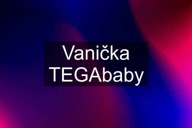 Vanička TEGAbaby