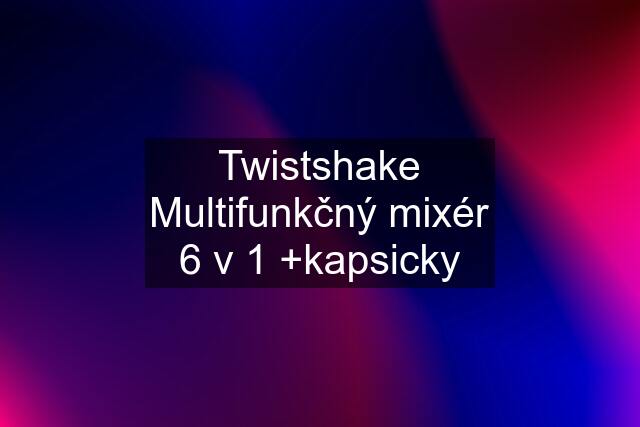 Twistshake Multifunkčný mixér 6 v 1 +kapsicky