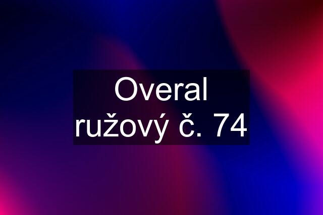 Overal ružový č. 74