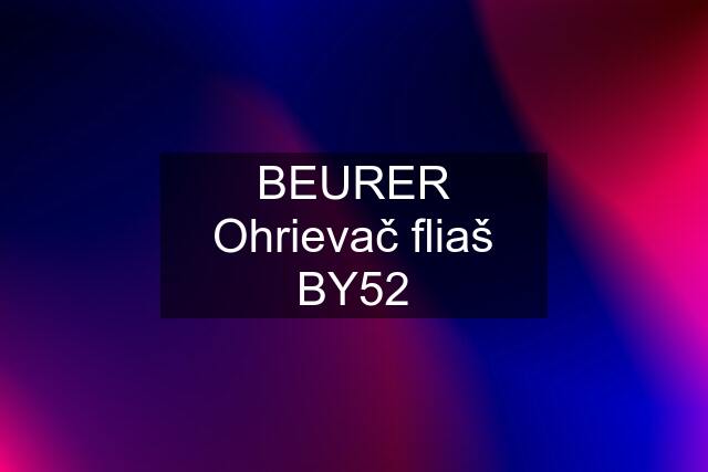 BEURER Ohrievač fliaš BY52