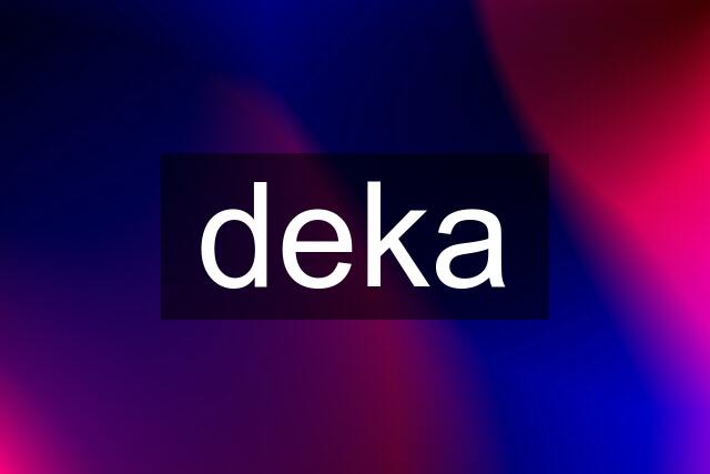 deka