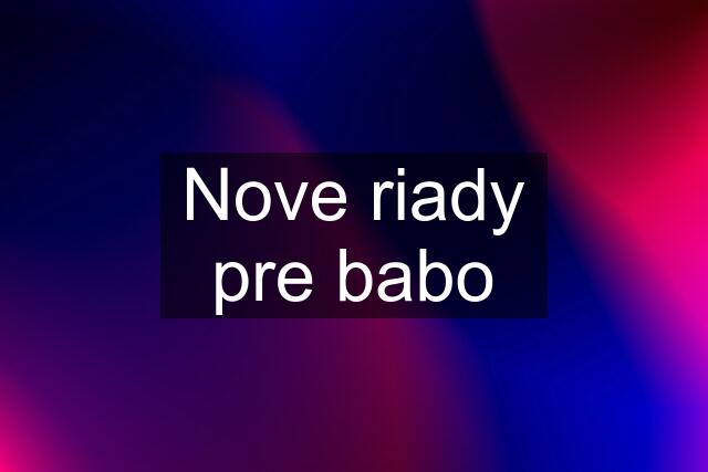 Nove riady pre babo