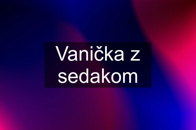 Vanička z sedakom