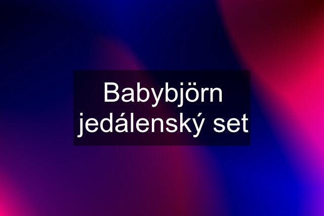 Babybjörn jedálenský set