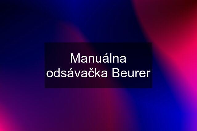 Manuálna odsávačka Beurer