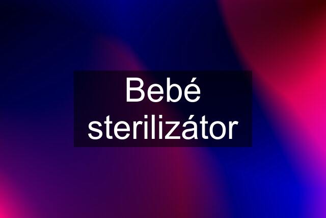 Bebé sterilizátor