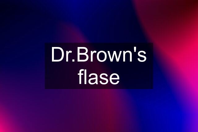 Dr.Brown's flase