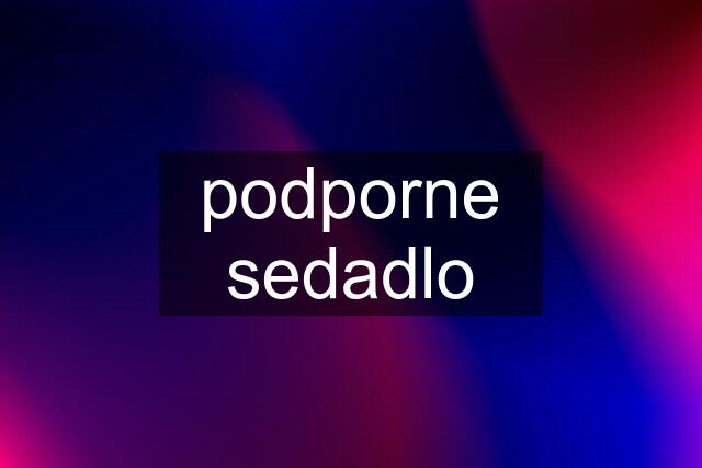 podporne sedadlo