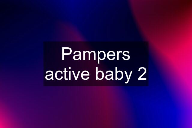 Pampers active baby 2