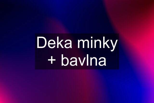 Deka minky + bavlna