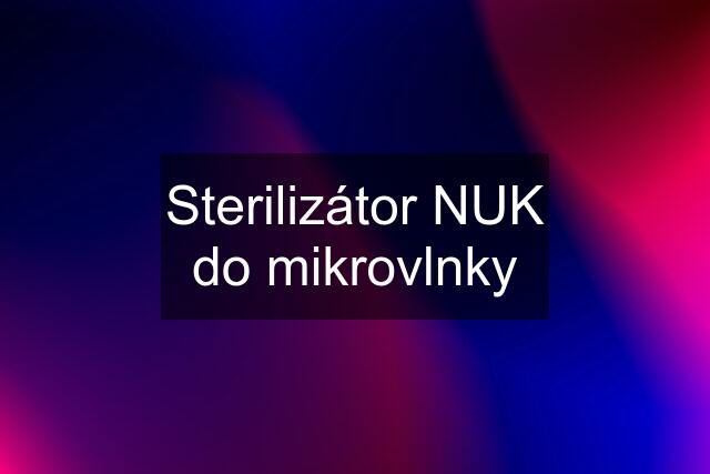 Sterilizátor NUK do mikrovlnky