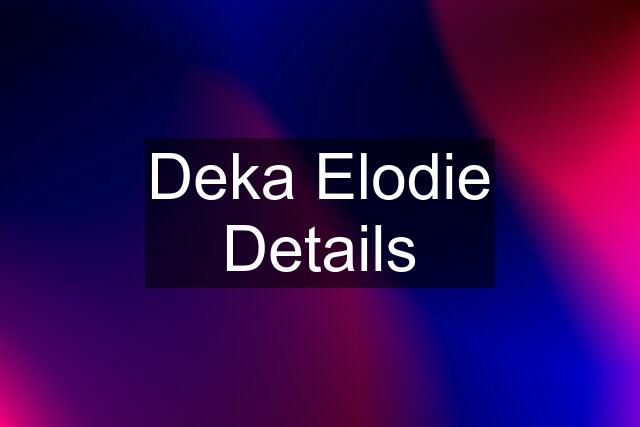 Deka Elodie Details