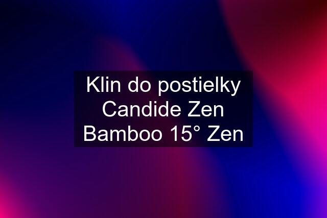 Klin do postielky Candide Zen Bamboo 15° Zen