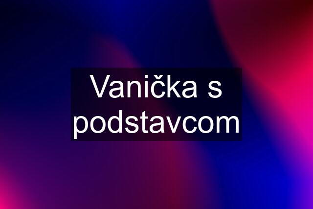 Vanička s podstavcom