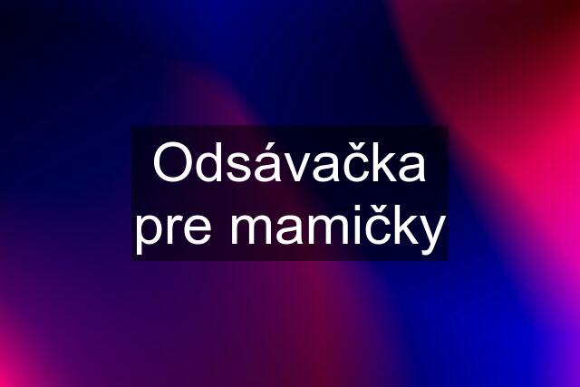 Odsávačka pre mamičky