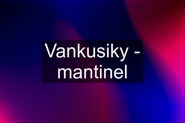 Vankusiky - mantinel