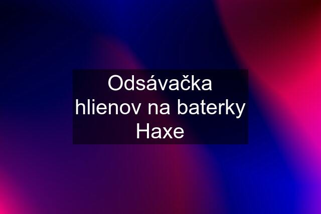 Odsávačka hlienov na baterky Haxe