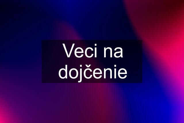 Veci na dojčenie