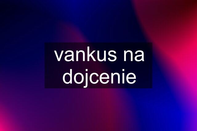 vankus na dojcenie