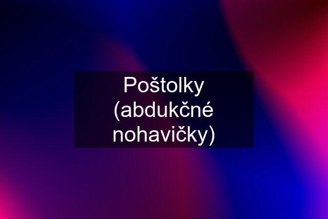 Poštolky (abdukčné nohavičky)