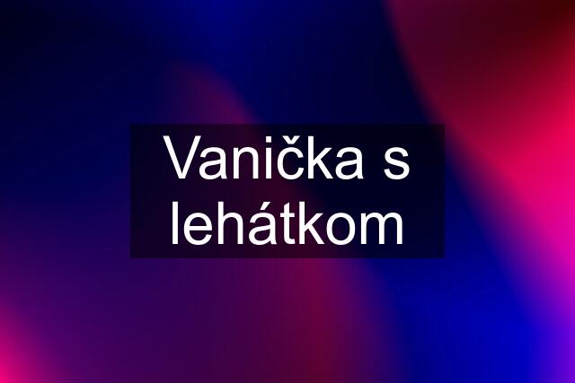 Vanička s lehátkom