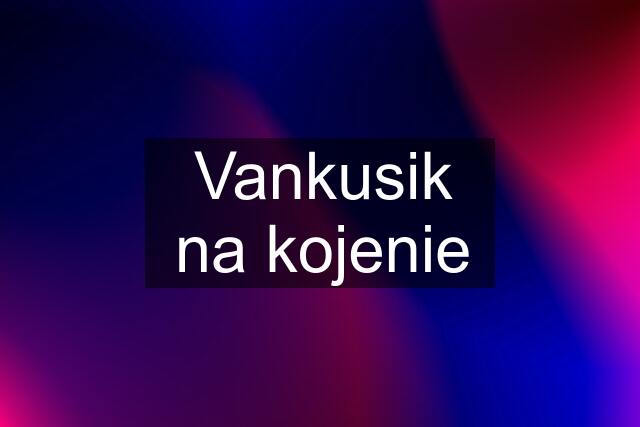 Vankusik na kojenie