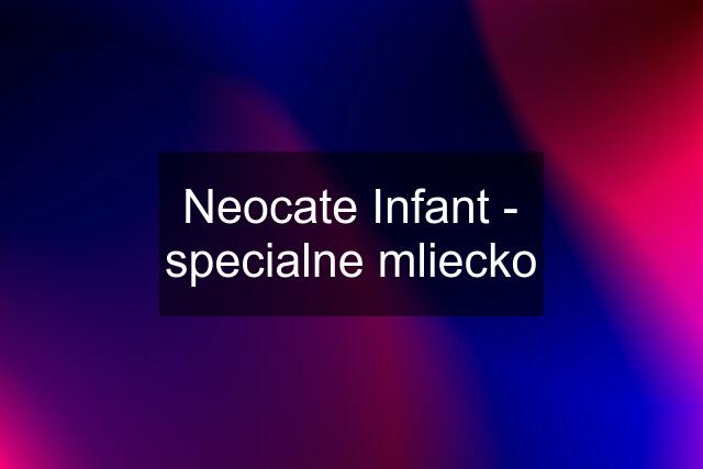 Neocate Infant - specialne mliecko