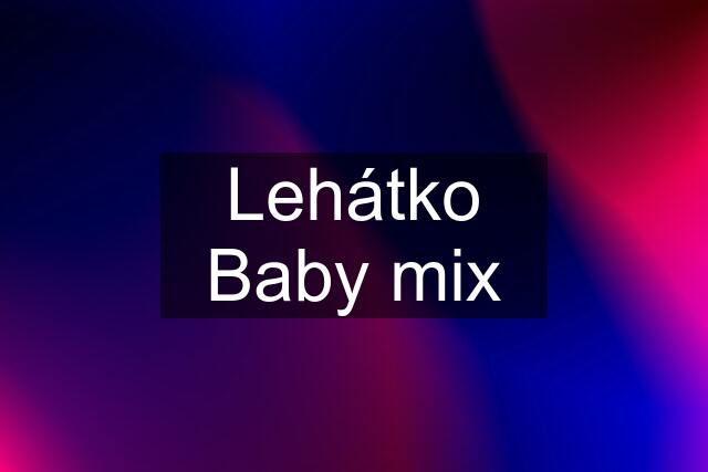 Lehátko Baby mix