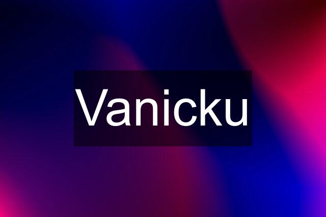 Vanicku