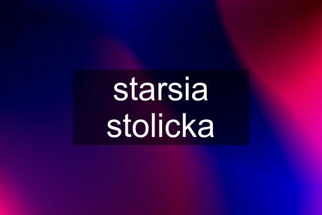 starsia stolicka