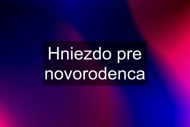 Hniezdo pre novorodenca