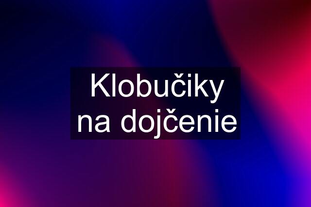 Klobučiky na dojčenie